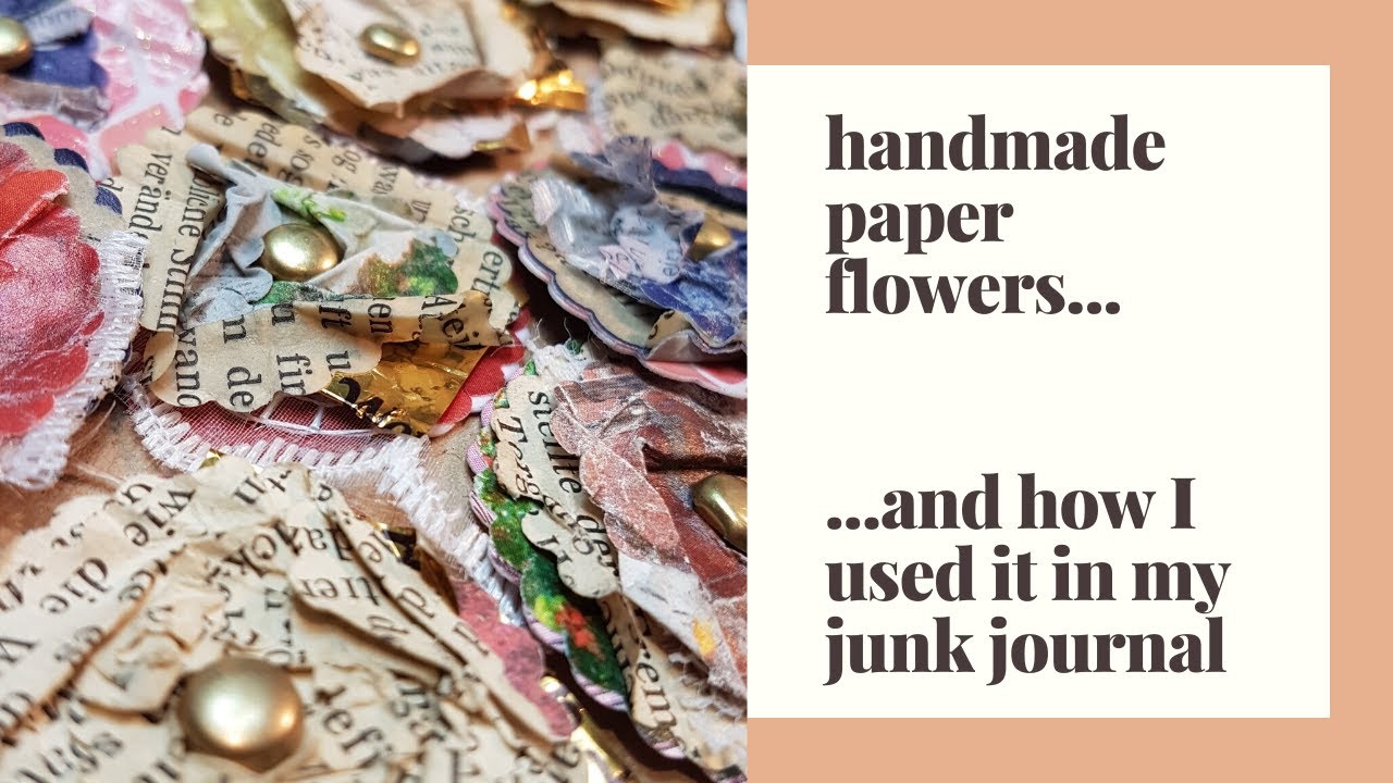 Handmade paper flowers + how I used it in my Junk Journal