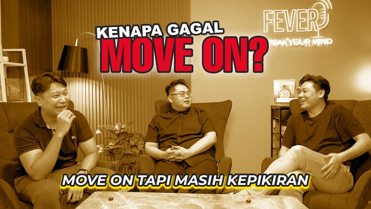 FEVER - MOVE ON Itu Melupakan atau Menerima? TIPS CARA CEPAT MOVE ON!