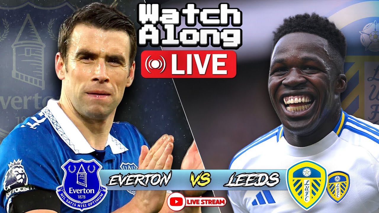 Leeds United vs Everton - Live Premier League Match!