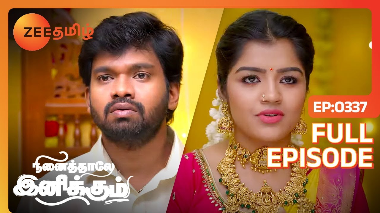 நீ Menaka-வை விரும்புறது எனக்கு தெரியும் | Ninaithale Inikkum  | Full Ep 337 | Zee Tamil |18 Sep 22