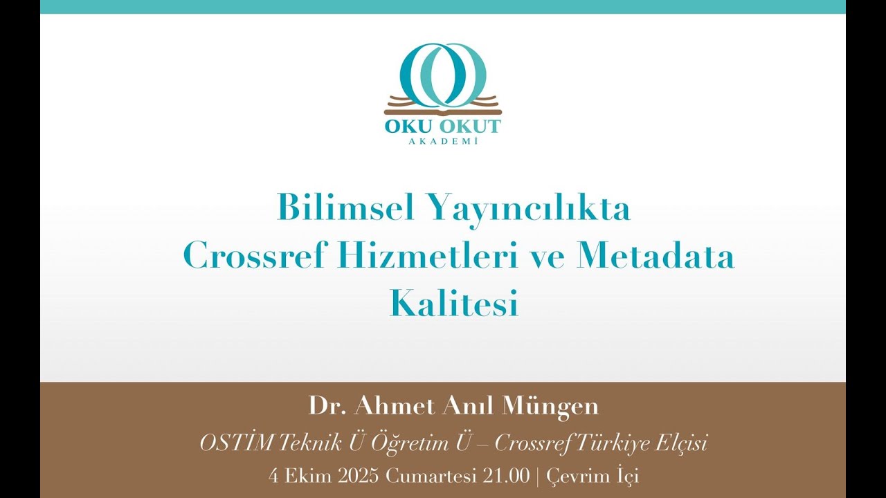 Bilimsel Yayıncılıkta Crossref Hizmetleri ve Metadata Kalitesi | Dr. Ahmet Anıl Müngen