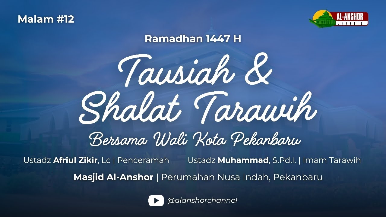 12 RAMADHAN 1447 H | TAUSIAH & SHOLAT TARAWIH BERSAMA WALI KOTA PEKANBARU