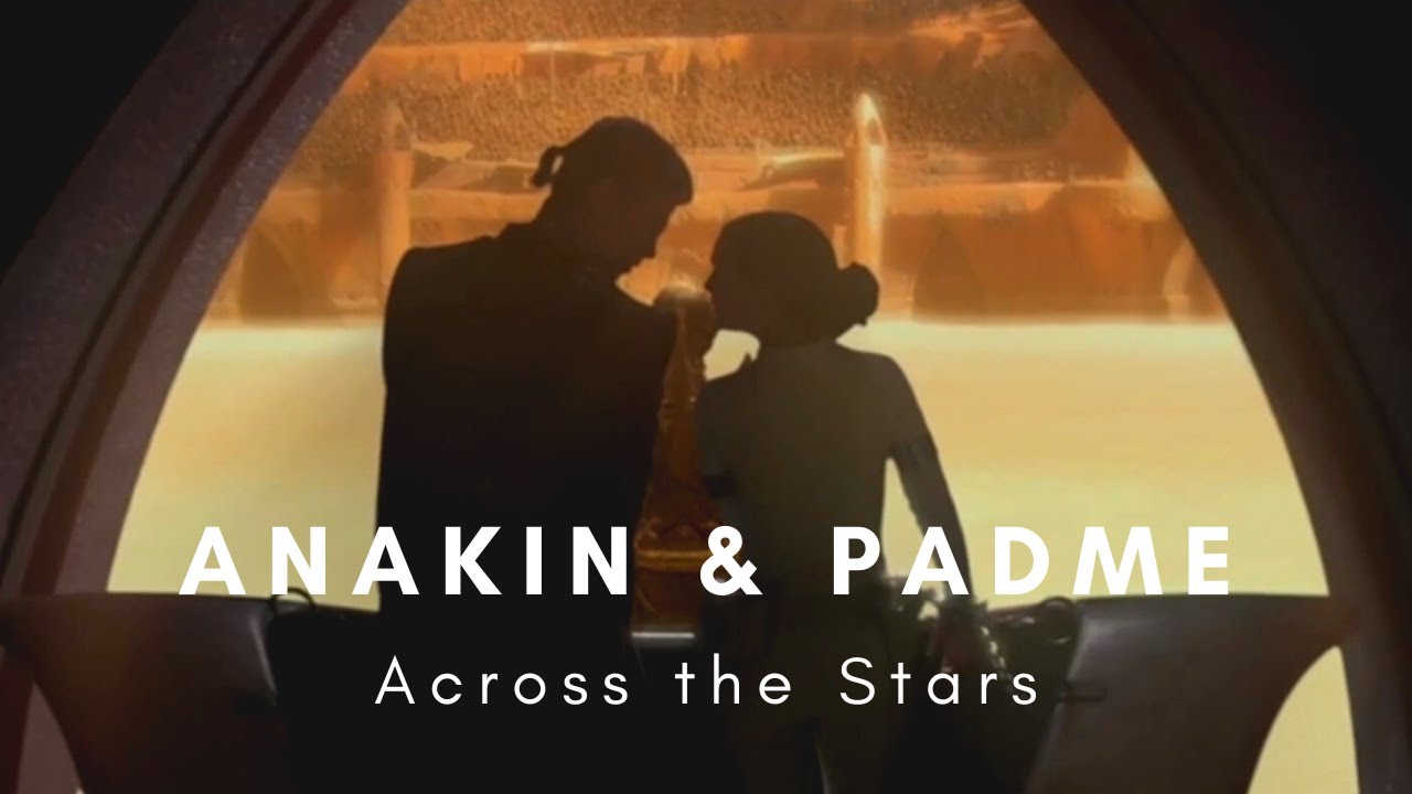 Anakin & Padme | Across the Stars