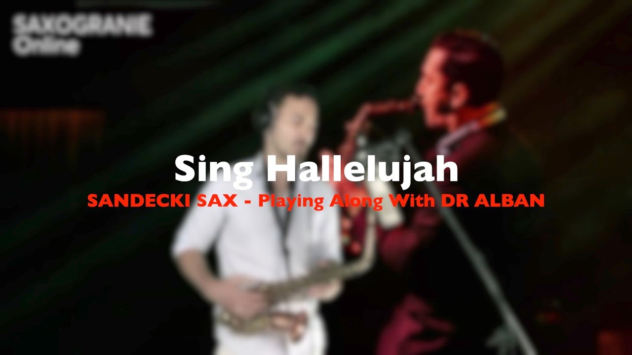 Sing Hallelujah - Dr Alban || SANDECKI SAX || Playing Along With DR ALBAN || SAXOGRANIE Online