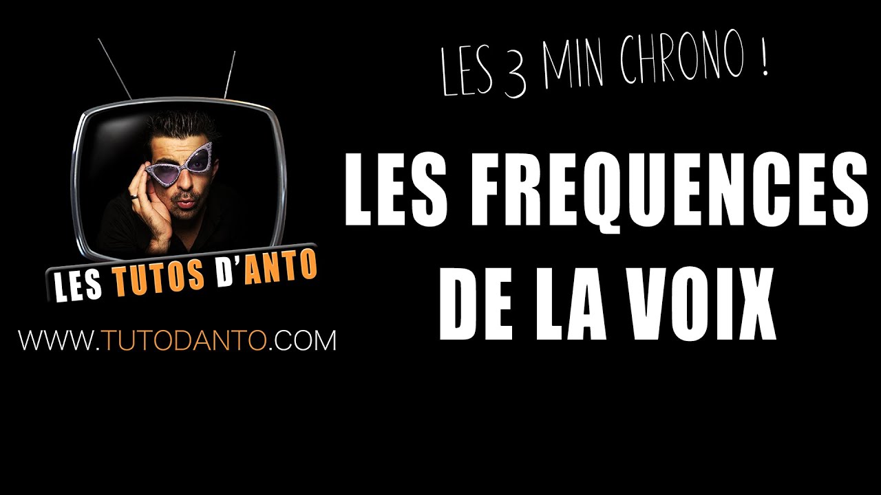 3 MIN CHRONO : LES FREQUENCES DE LA VOIX !