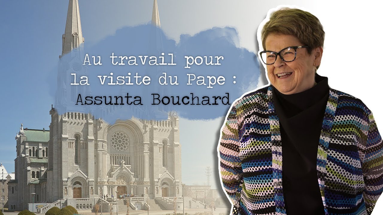 Au travail pour la visite du Pape : Assunta Bouchard