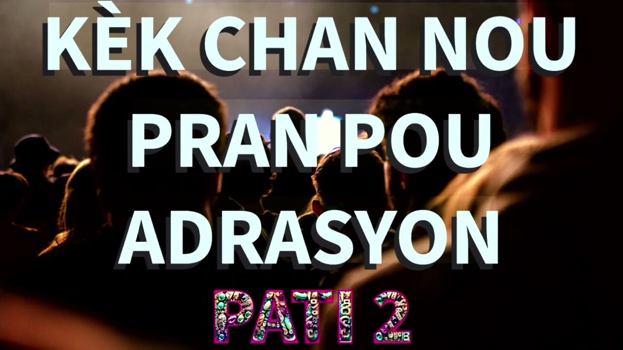KÈK CHAN NOU PRAN POU ADORASYON PATI 2 .FÒMASYON SOU ADORASYON AK LOURANJ. AK FR JUNIOR