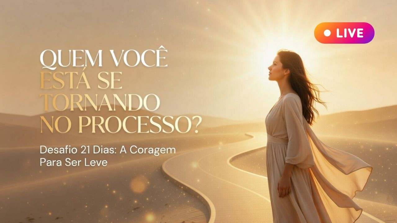 9/21 Quem Você Está se Tornando no Processo?