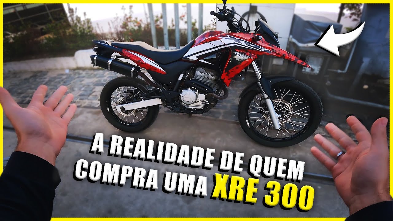 A REALIDADE DE QUEM COMPRA UMA XRE 300