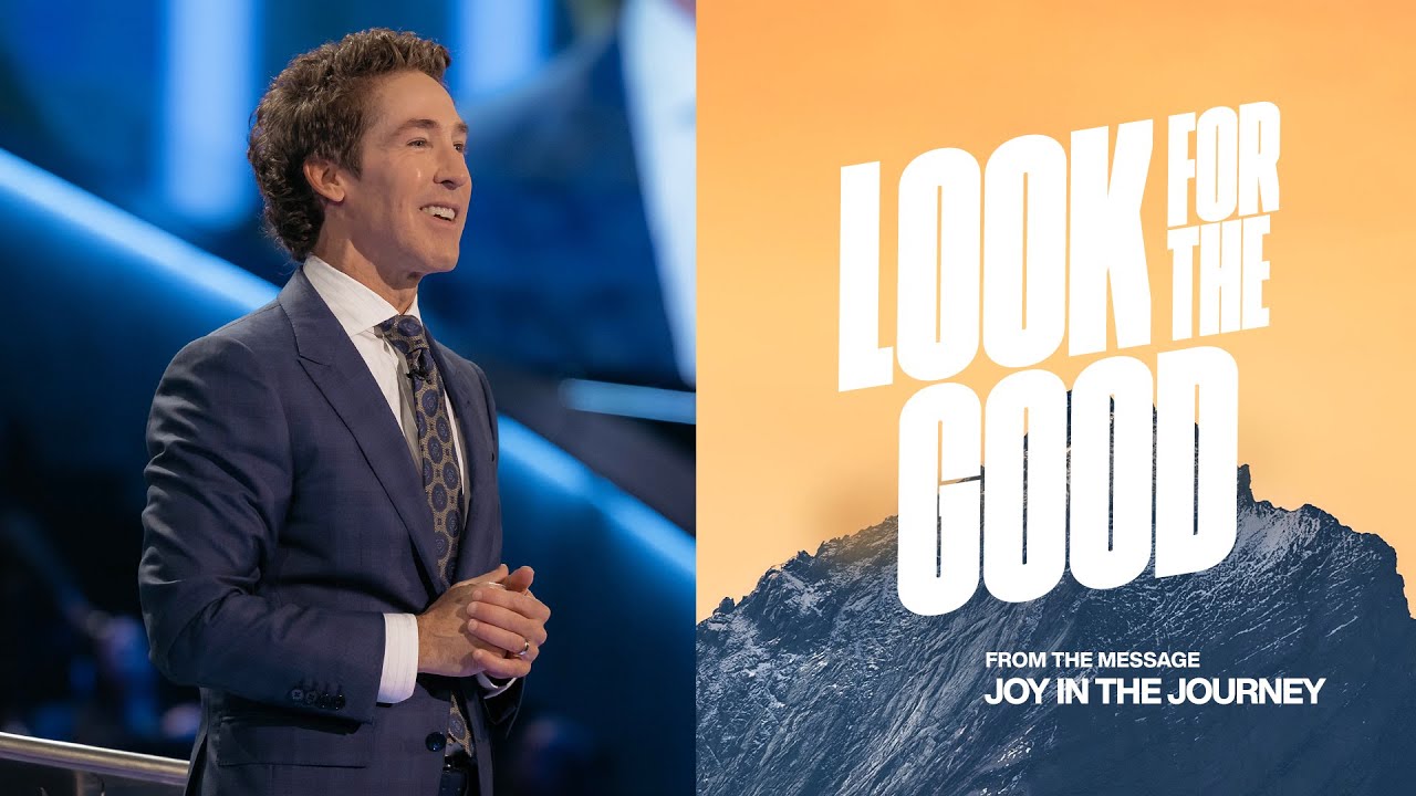 Look For The Good | Joel Osteen