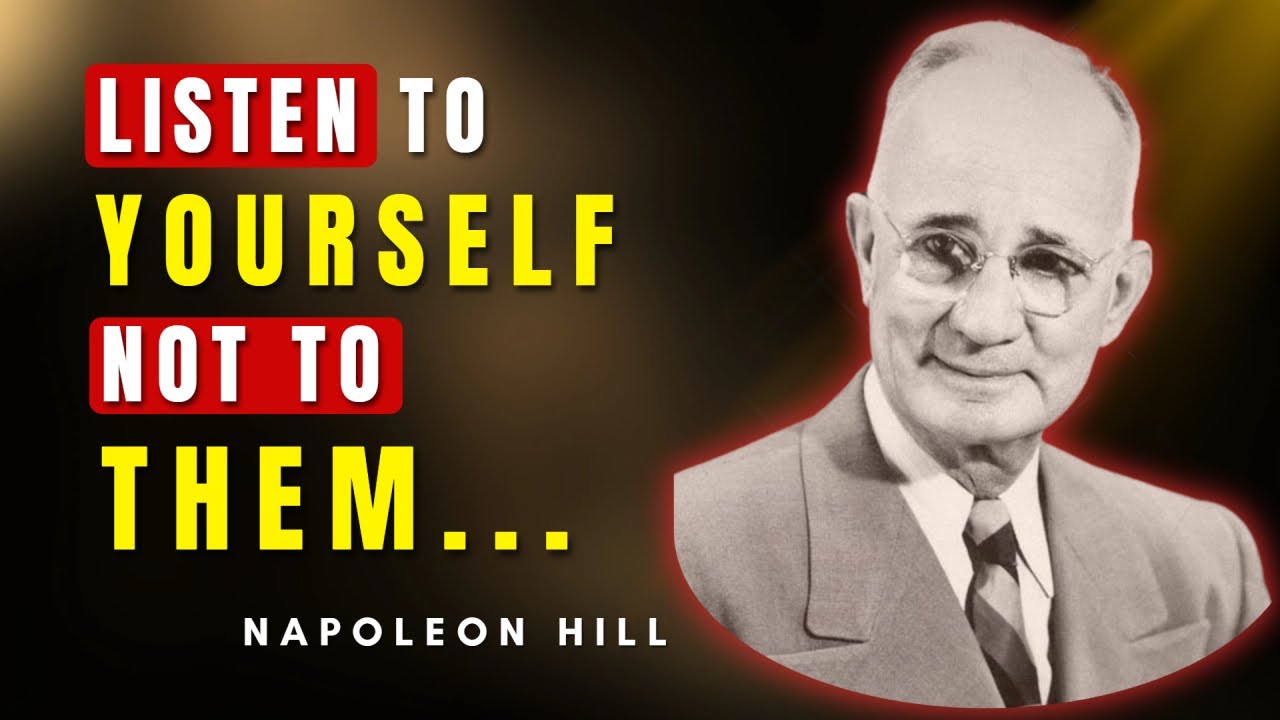 IGNORE What They Say – Listen to YOURSELF | Napoleon Hill