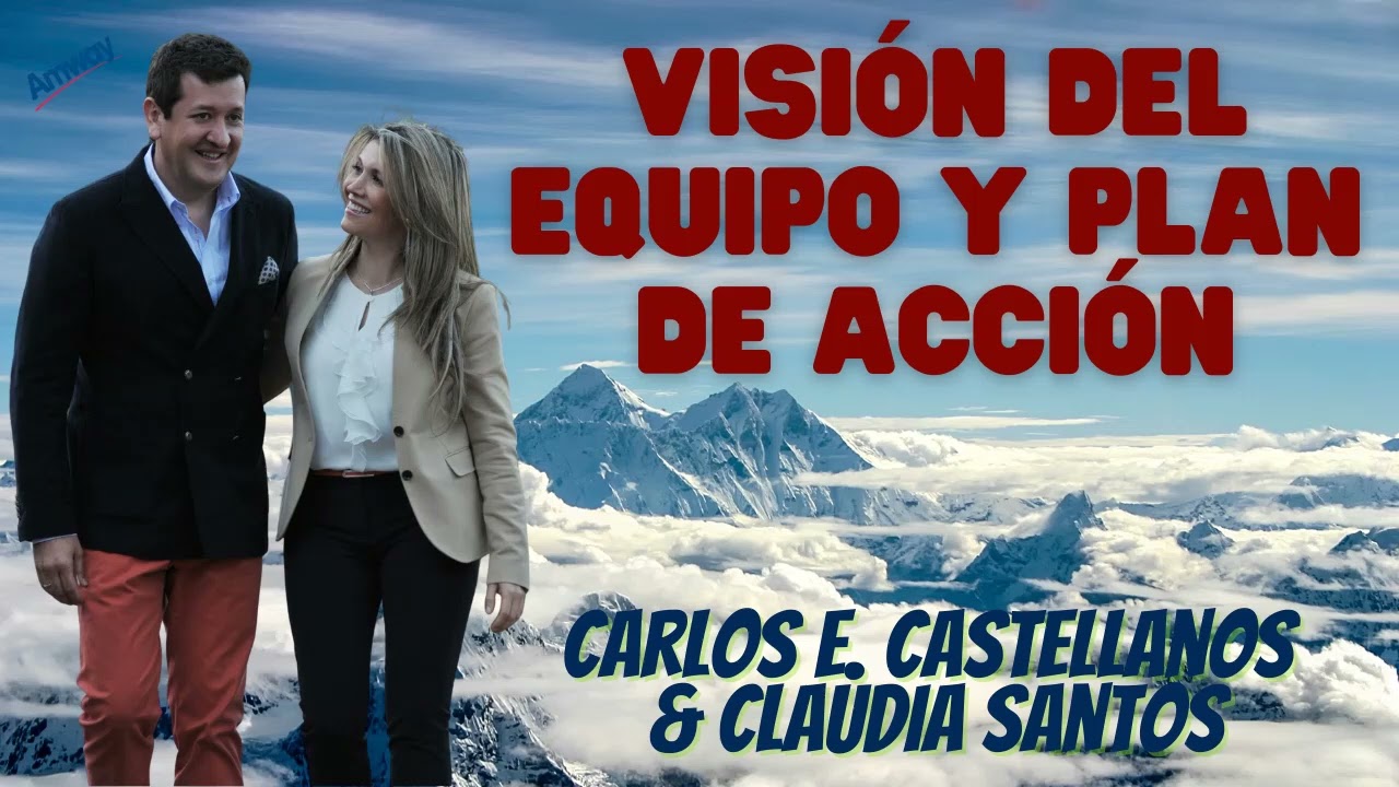 Visión del Equipo y Plan de Acción 💎 Carlos E. Castellanos & Claudia Santos Emprendedores MLM AMWAY