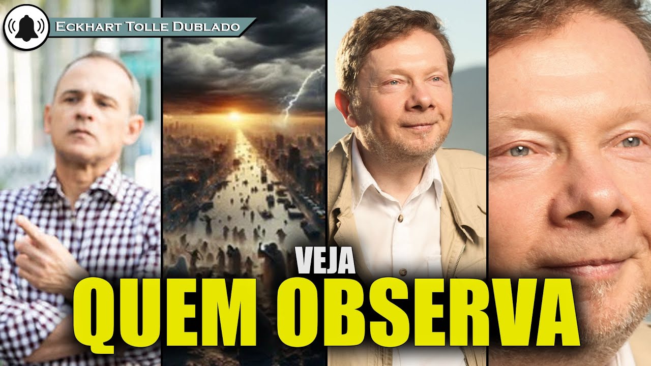 Dissolver o ego come&ccedil;a com perceber o observador , ECKHART TOLLE DUBLADO