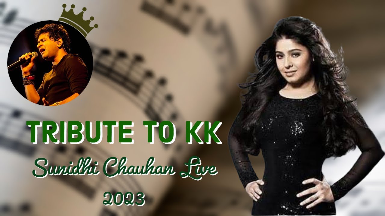 Tribute to KK  ||  Sunidhi Chauhan Live 2023