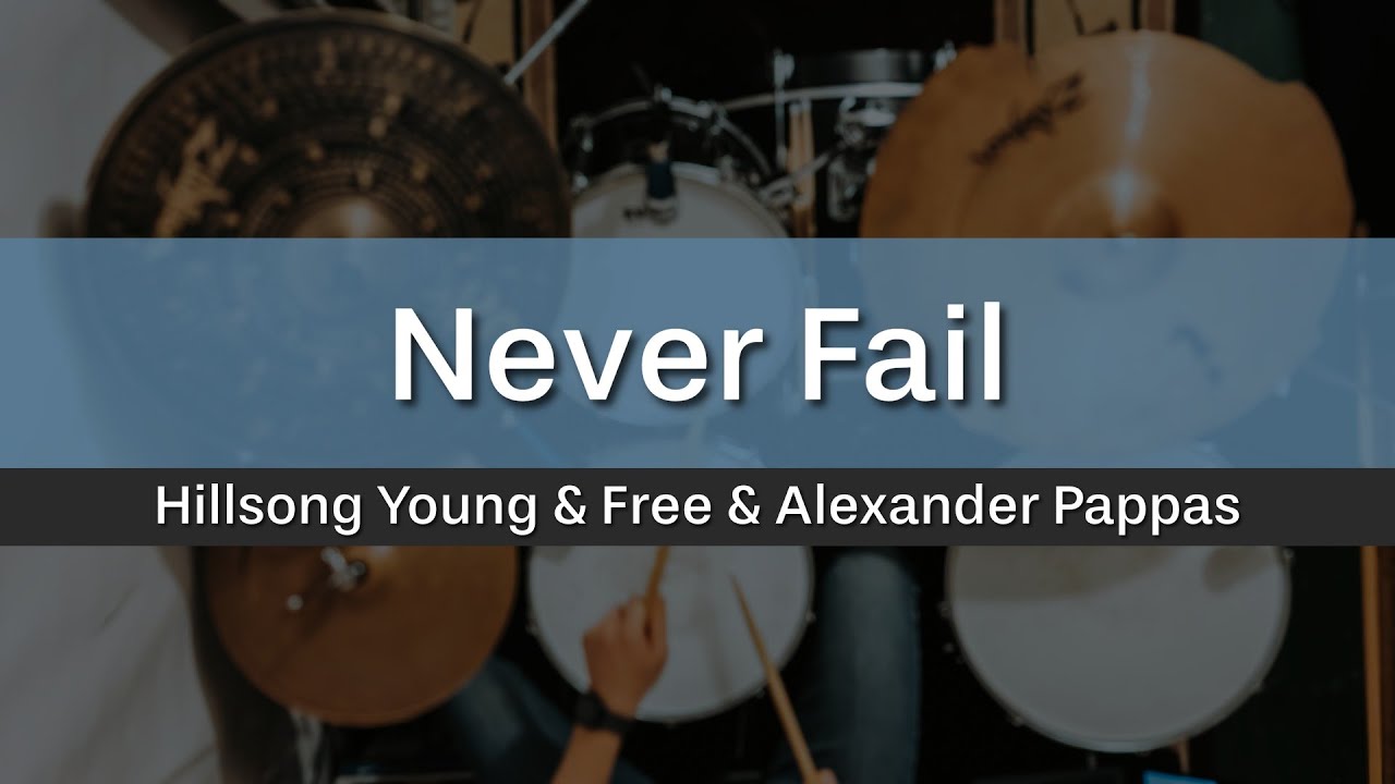 Never Fail - Hillsong Young & Free & Alexander Pappas (Drum Cover)