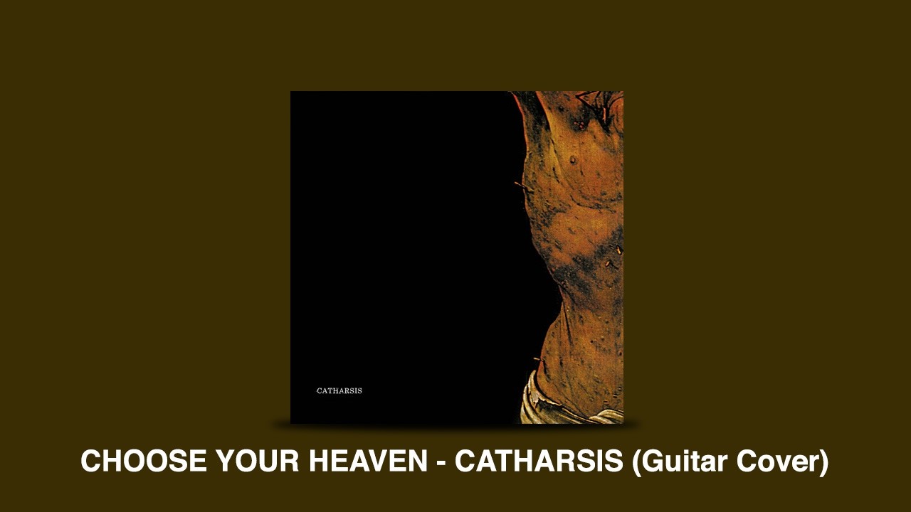 CHOOSE YOUR HEAVEN - CATHARSIS (Guitar Cover)