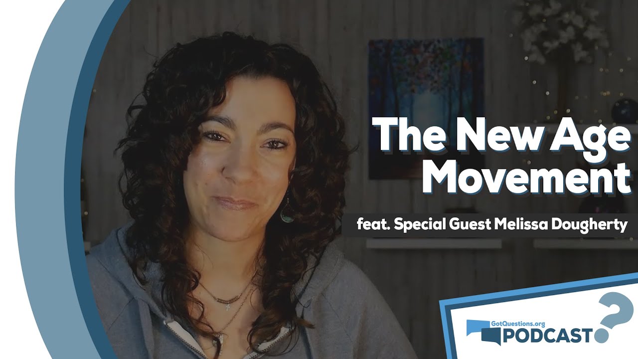 What is the New Age movement? What do new agers believe? With Melissa Dougherty - Podcast Episode 67