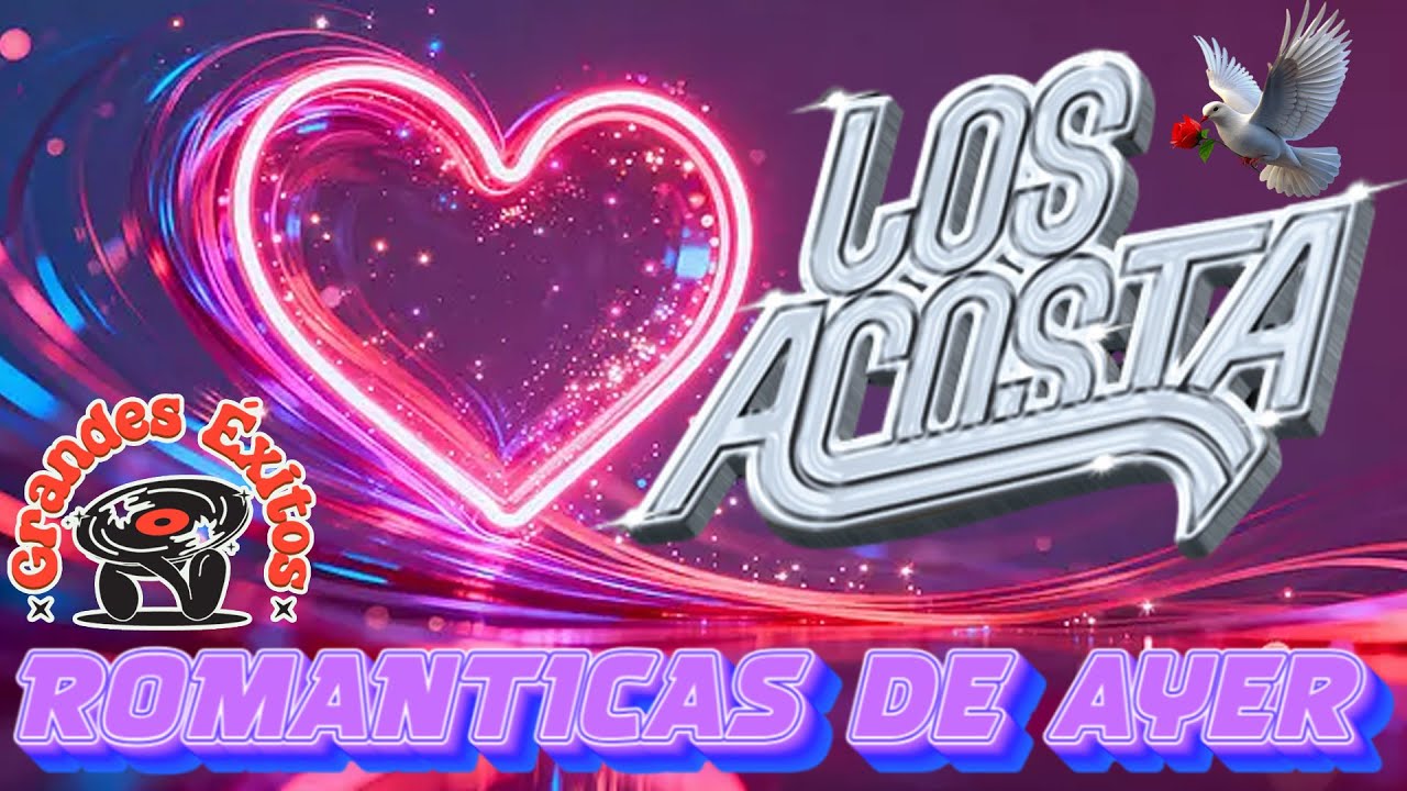 LOS ACOSTA - SUS MEJORES EXITOS/VIEJITAS PERO BUENAS ROMANTICAS💘💋💘