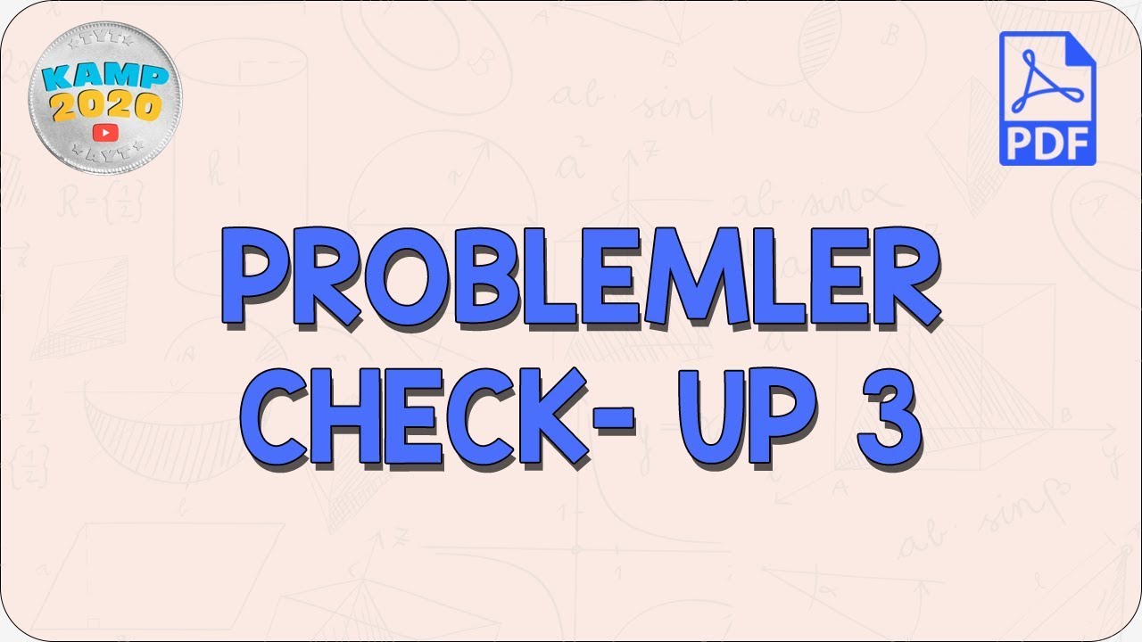 Problemler Check Up- 3 | Kamp2020
