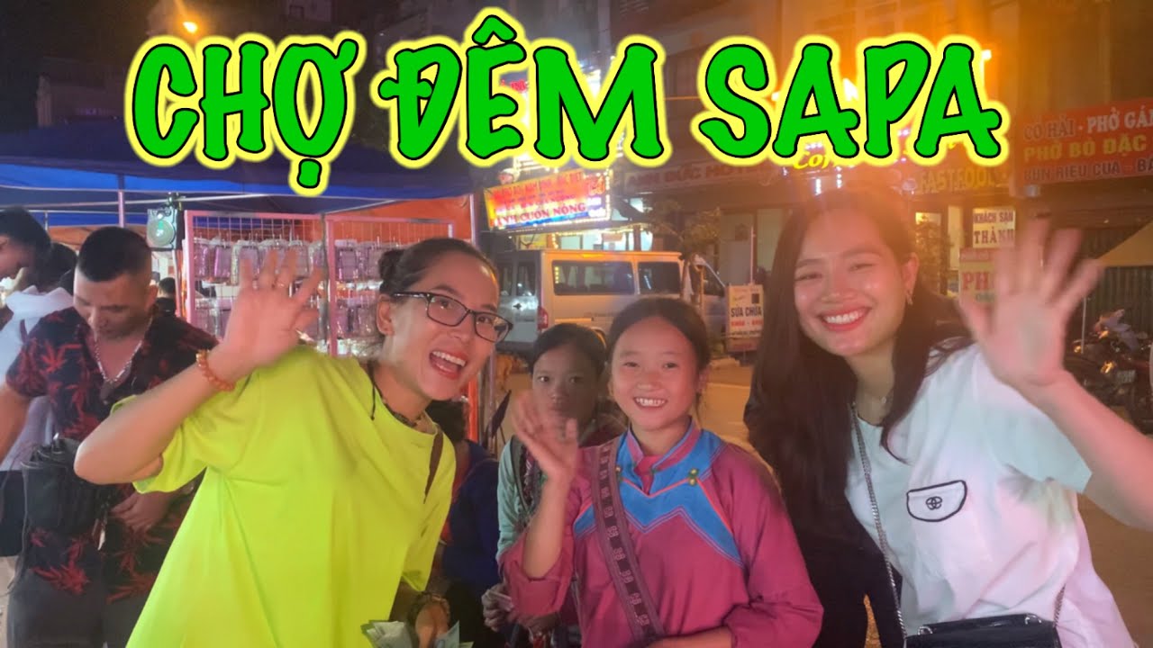 Thái Nhà Biển Cùng Ánh Kua Và Quỳnh Camera Khám Phá CHỢ ĐÊM SAPA