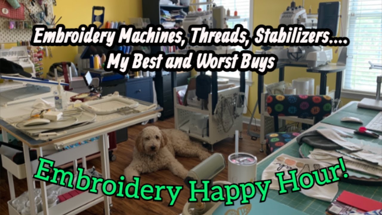 Embroidery Happy Hour - My Best and Worst Buys..Embroidery is Expensive! Spend your money RIGHT!