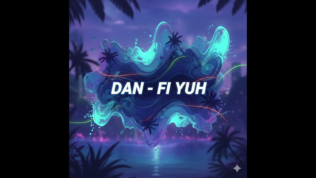Dan - Fi Yuh