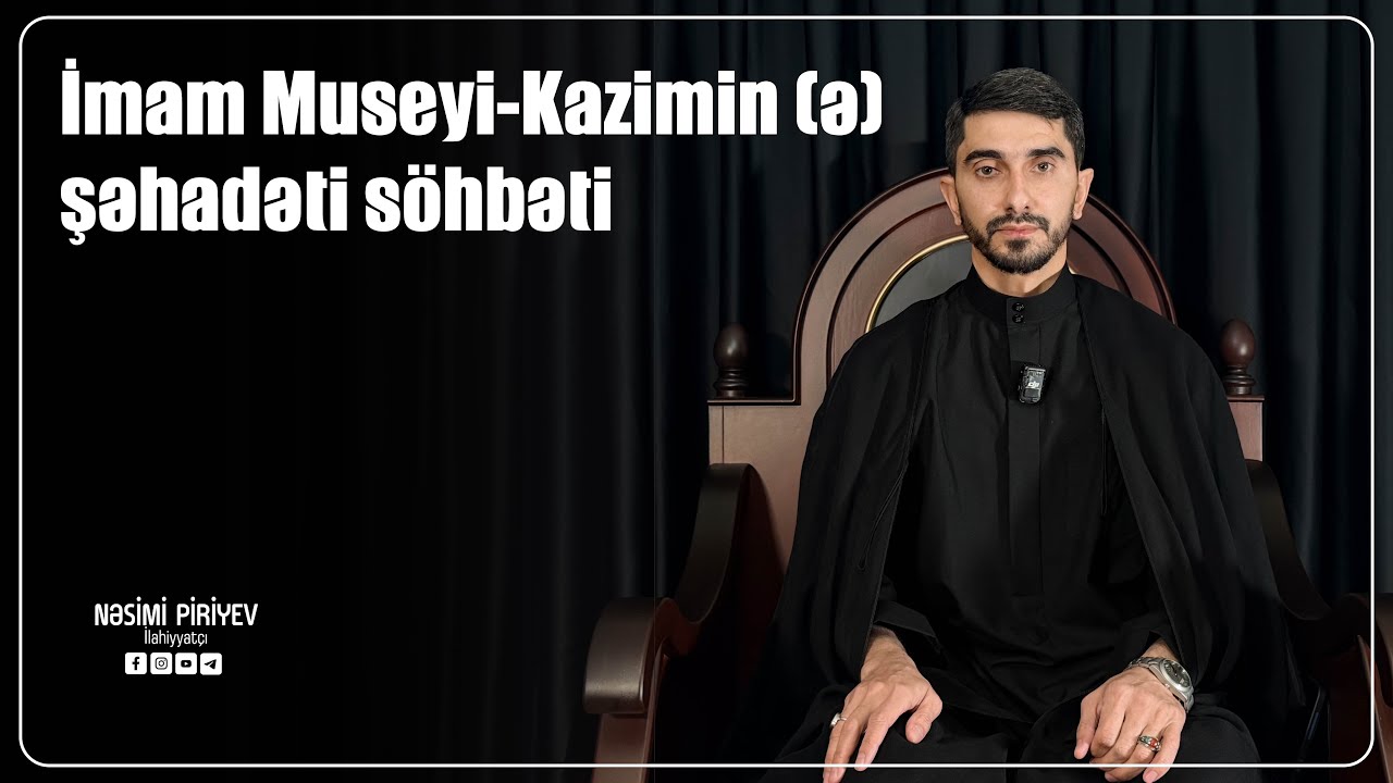 Nəsimi Piriyev - İmam Museyi-Kazimin (ə) şəhadəti