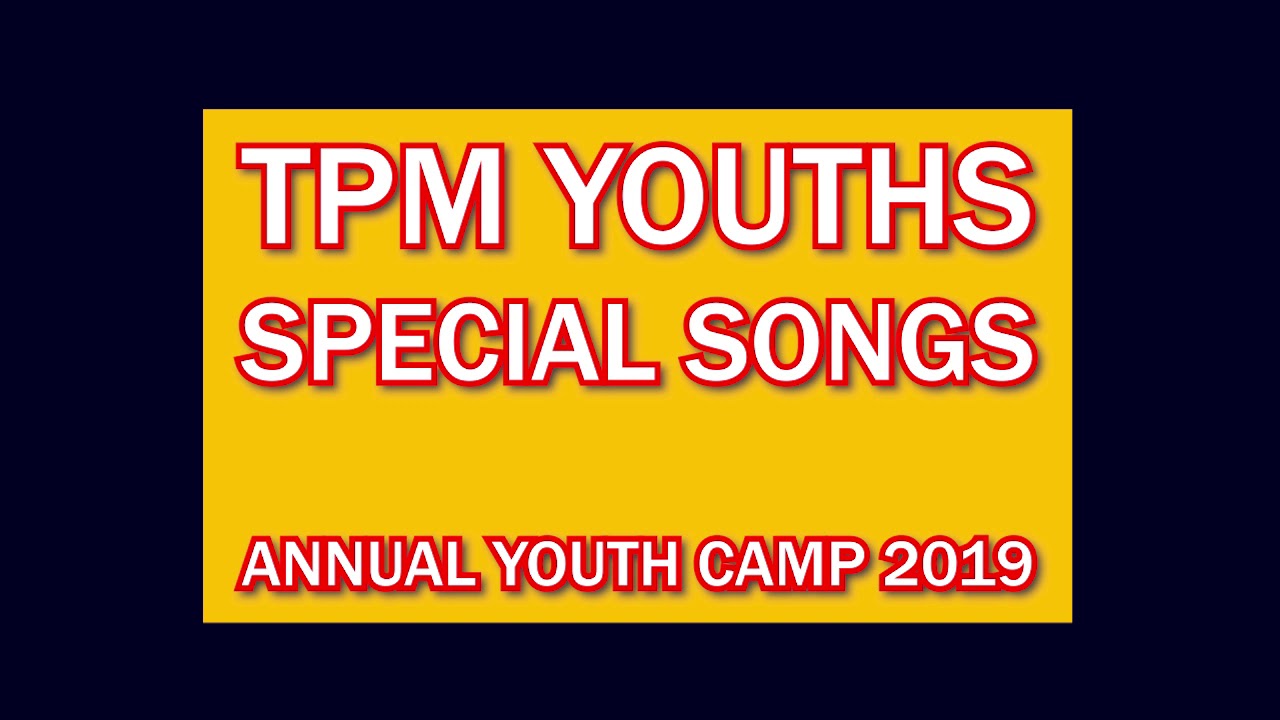 TPM YOUTHS SPECIAL SONGS II ANNUAL YOUTH CAMP 2019