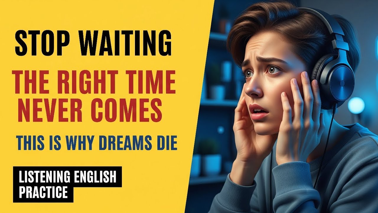 The Danger of Waiting for the Right Time | English Listening Practice | FluentX English 