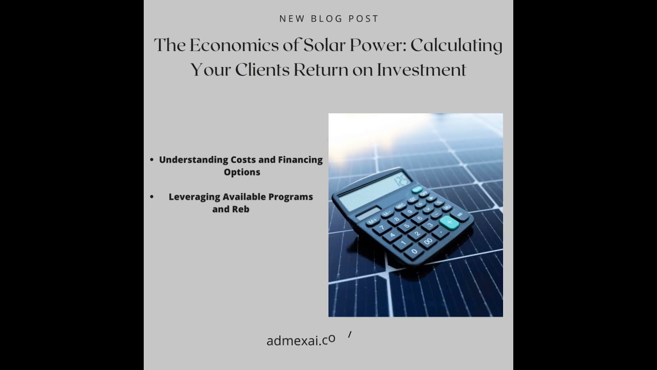 The Economics of Solar Power: Calculating Your Clients Return on Investment