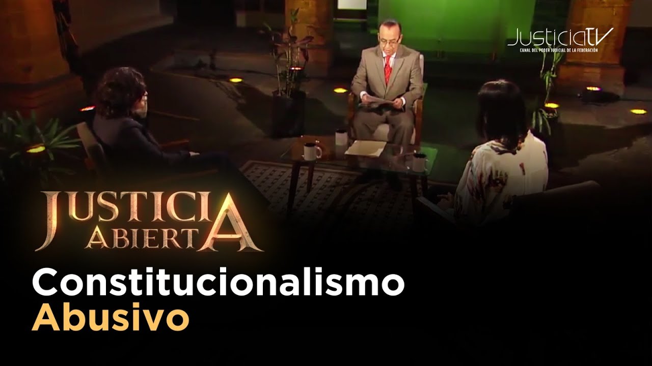 Justicia Abierta | &iquest;Qu&eacute; es el Constitucionalismo abusivo?