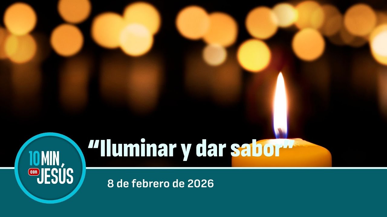 8 FEB 2026 | 10 minutos con Jesús: 