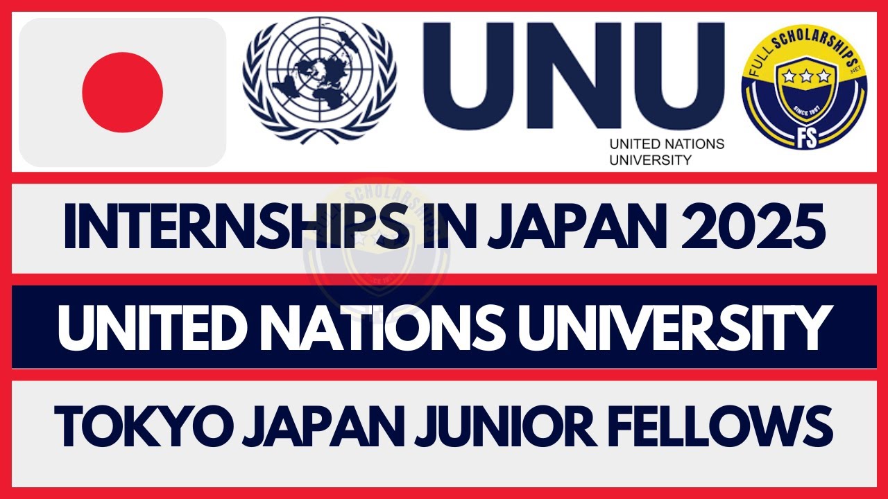 Internships in Tokyo Japan - United Nations University (UNU) Junior Fellows Internships 2024-2025