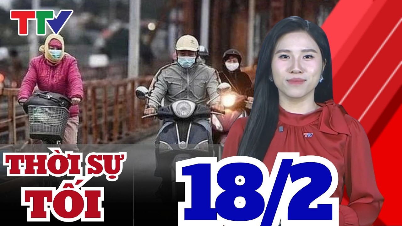 Bản tin Thời sự 18h ngày 18/02/2026 | Thanh Hóa TV