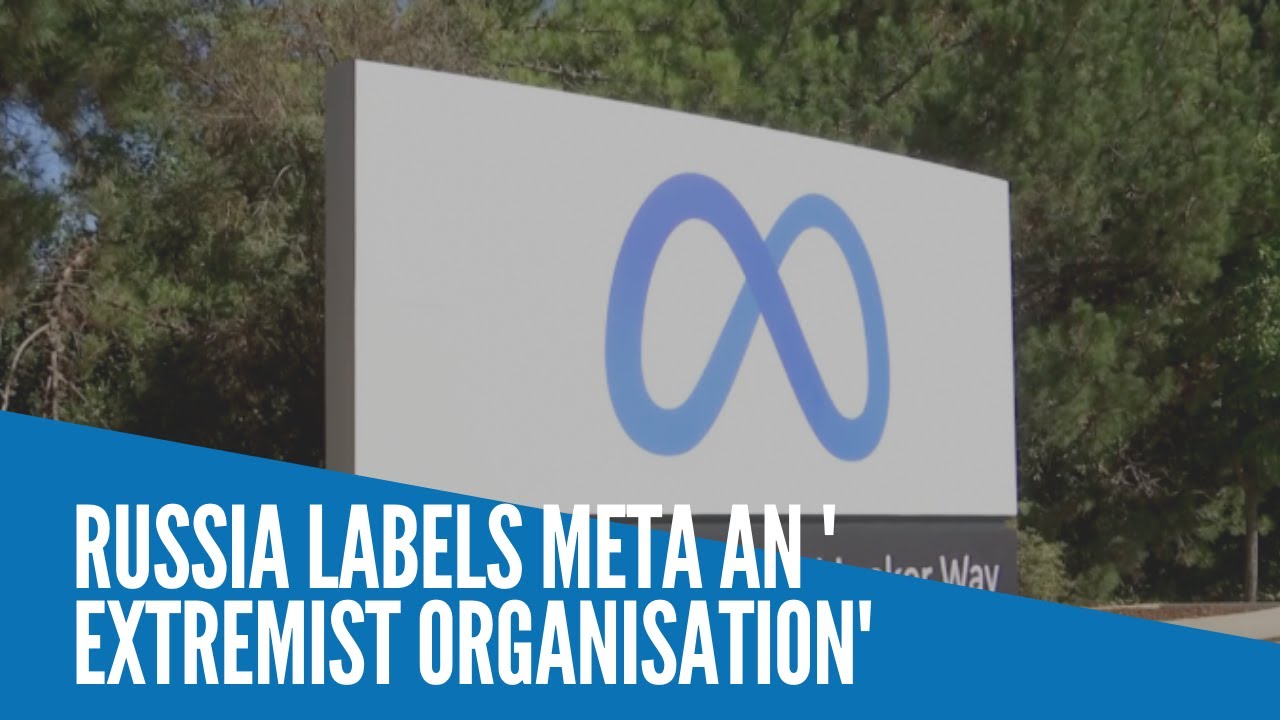 Russia labels Meta an 'extremist organization'
