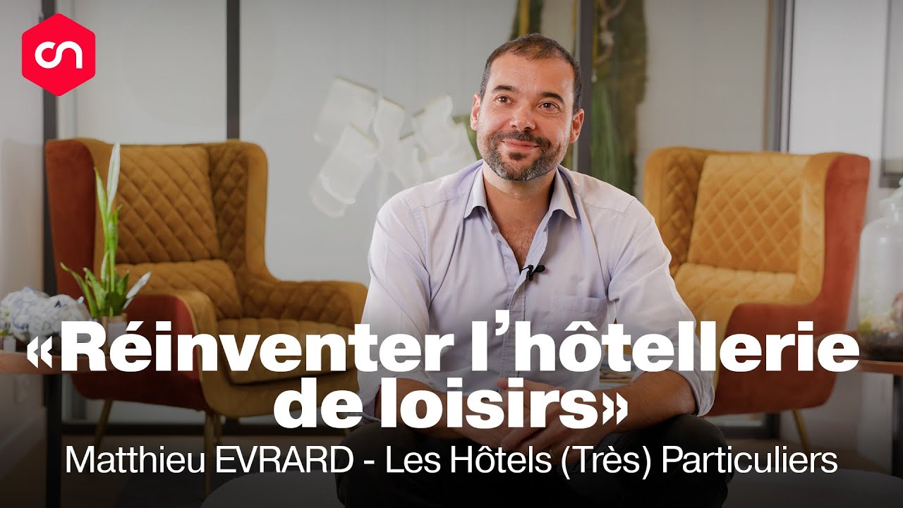 « Chaque projet est minutieusement structuré » Matthieu Evrard - Les Hôtels (Très Particulier)
