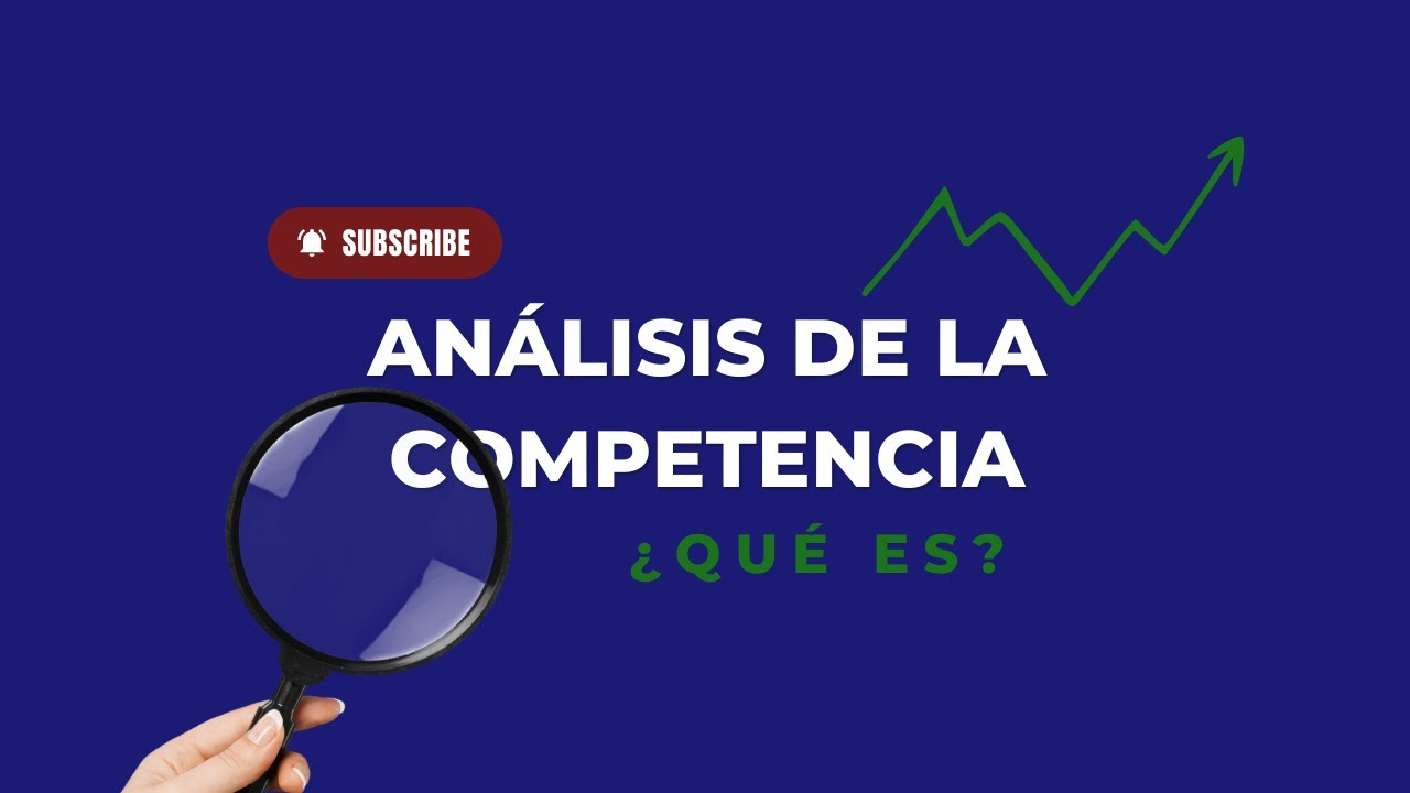 An&aacute;lisis Competitivo: Qu&eacute; Es y Por Qu&eacute; Es Crucial para Tu Negocio