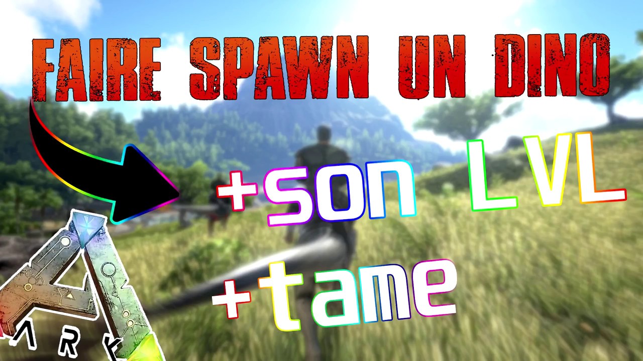 FAIRE SPAWN UN DINO APPRIVOISE | CHOISIR SON NIVEAU  [TUTO ARK]
