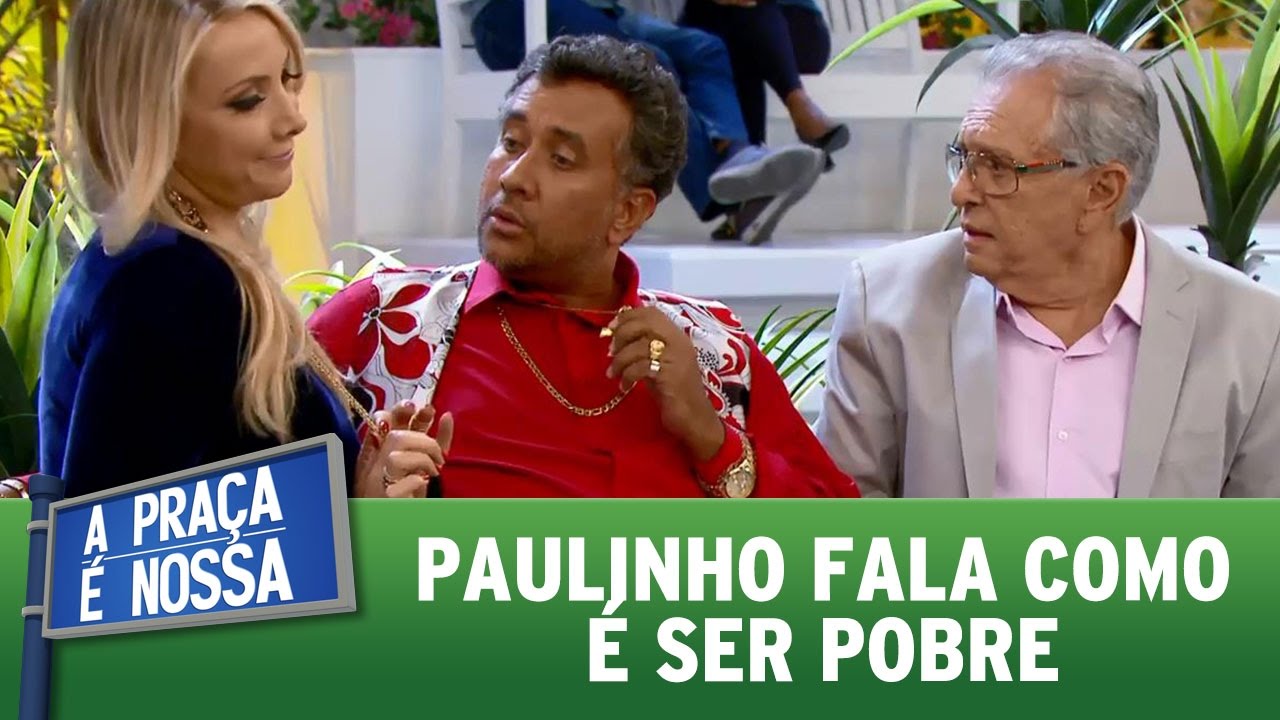 Paulinho fala como &eacute; ser pobre | A Pra&ccedil;a &Eacute; Nossa (18/05/17)