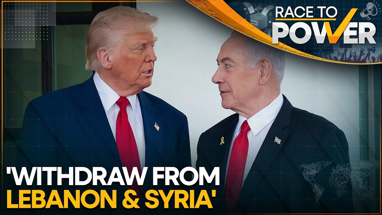 Trump Reportedly Asked Netanyahu to Withdraw Israeli Forces From Lebanon & Syria | Race To Power