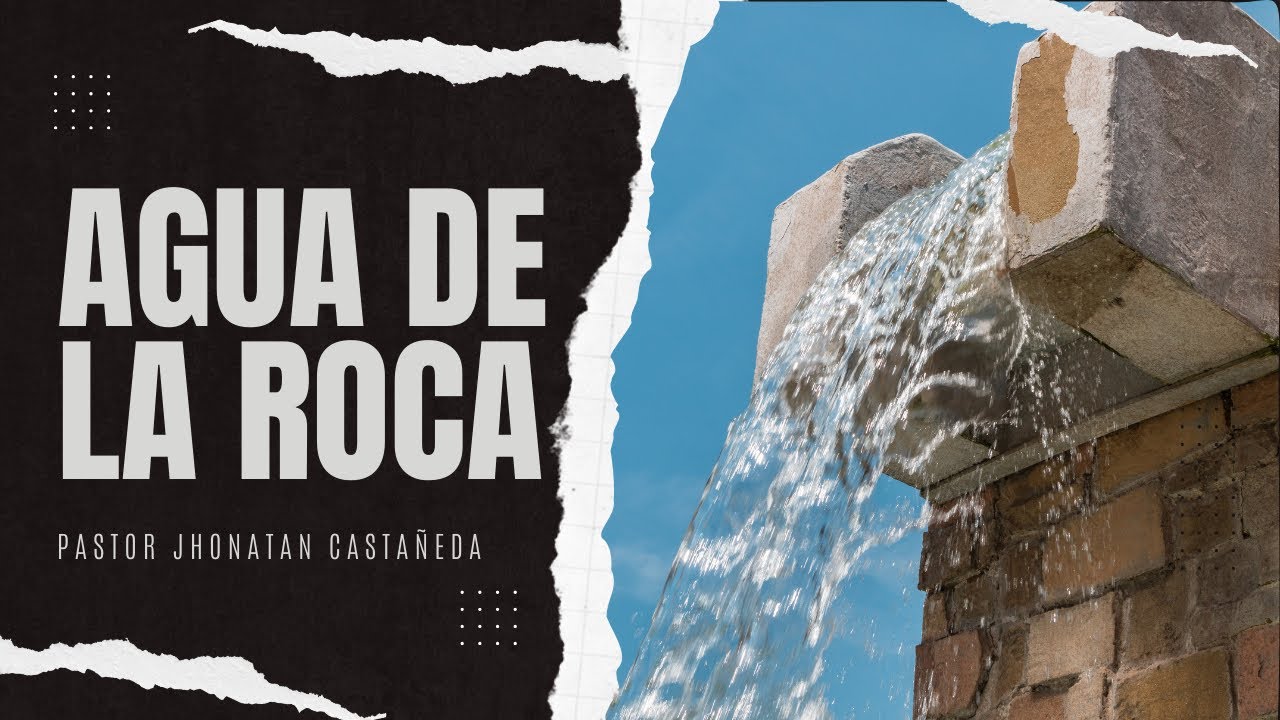 Agua de la Roca - Éxodo 17:1-7 - Pastor Jhonatan Castañeda