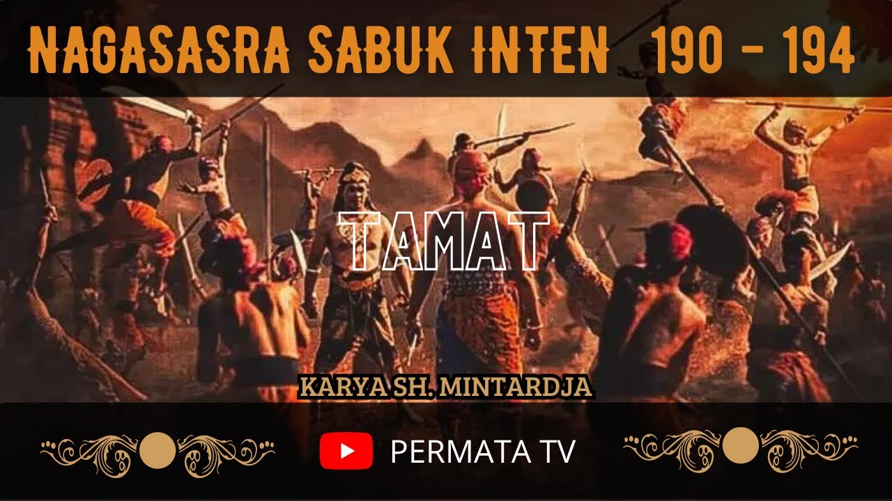 NAGASASRA SABUK INTEN EPISODE 191 - 194 (TAMAT) | CERITA SILAT KARYA SH MINTARDJA