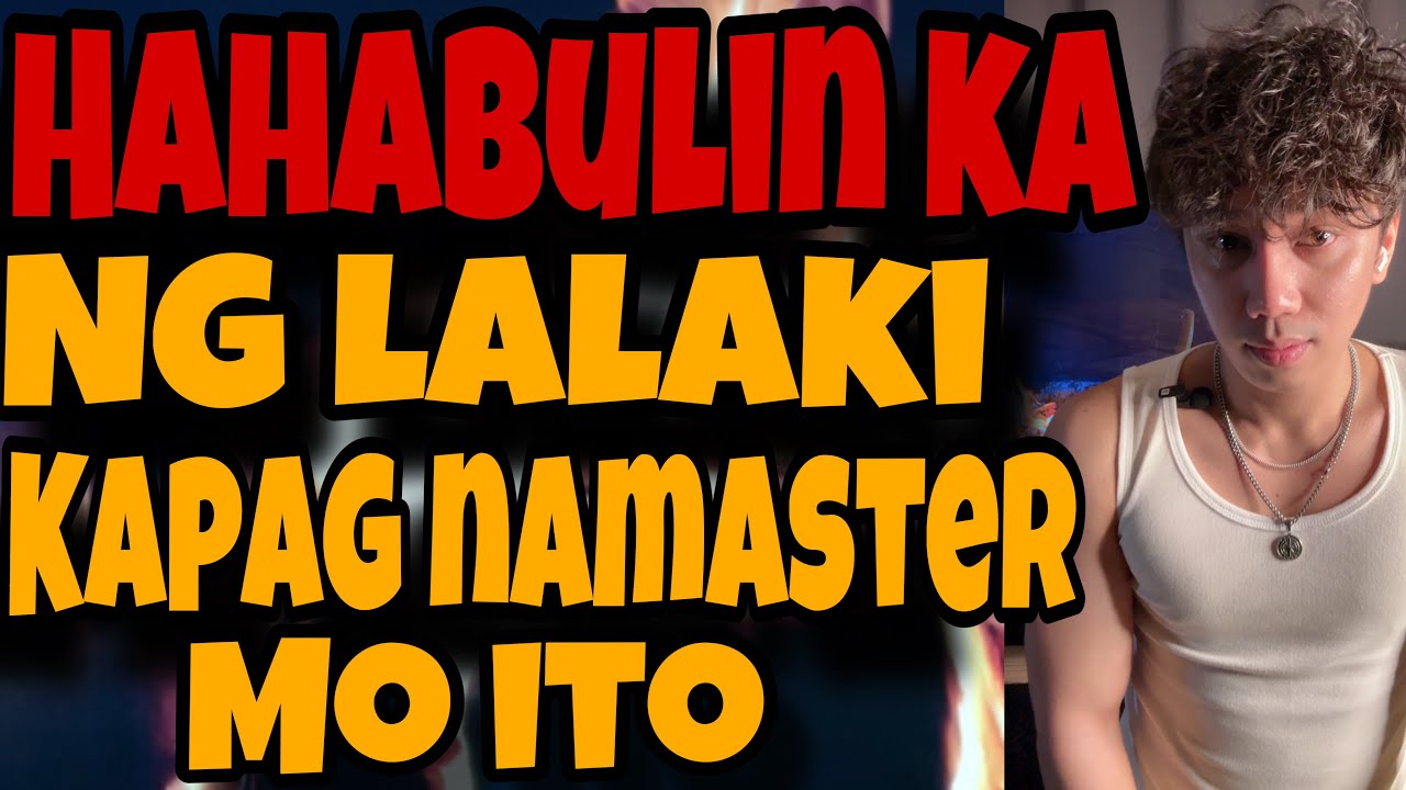 HAHABULIN KA PALAGI NG LALAKI KAPAG NA MASTER MO ITO