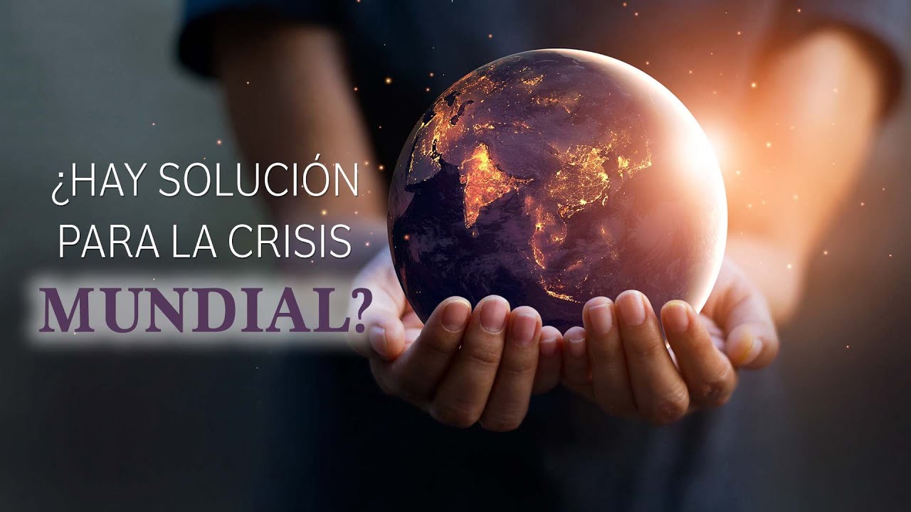 Escrito Está - ¿Hay solución para la crisis mundial?