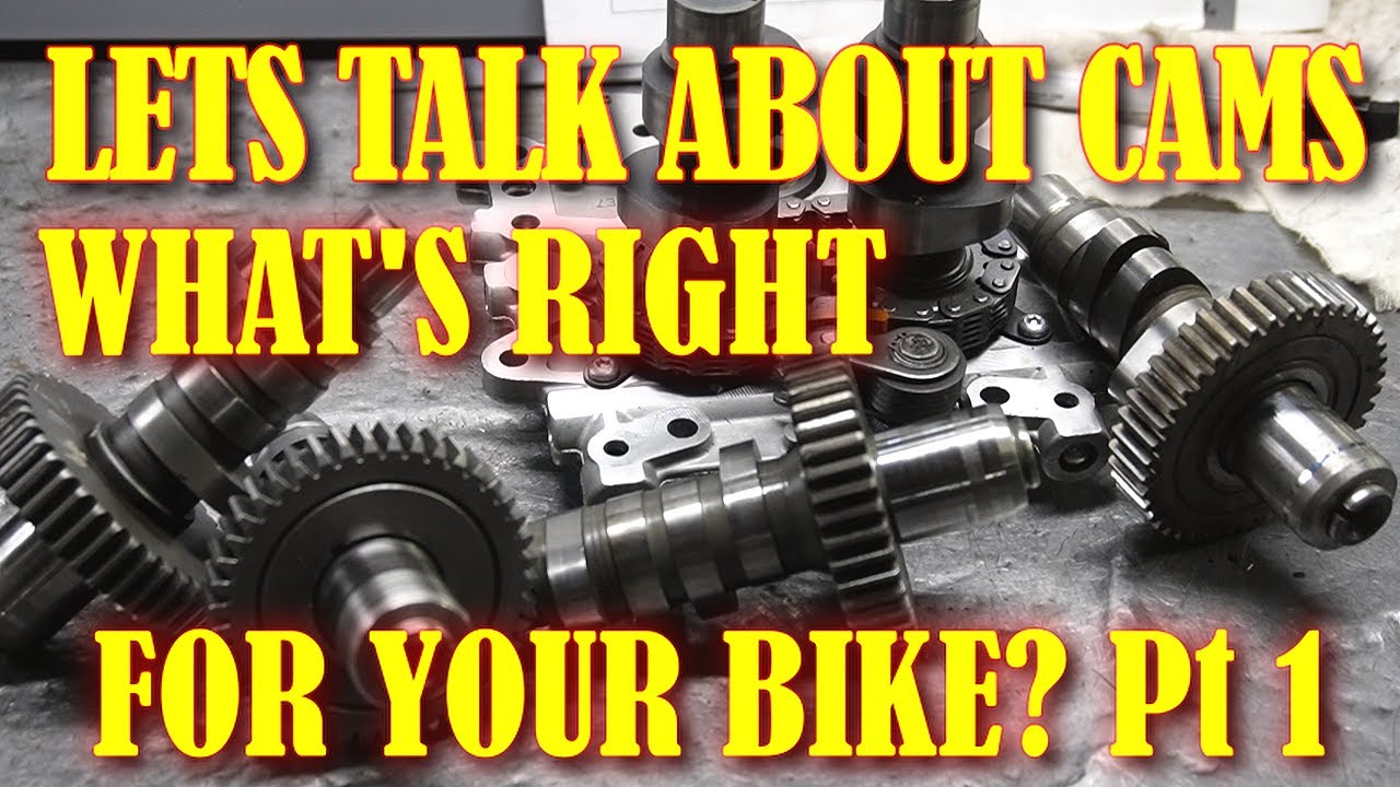 CHOOSING THE RIGHT CAM FOR YOUR BIKE,  PART 1  WHAT'S RIGHT FOR YOUR BIKE. HOW THE MOTOR WORKS!