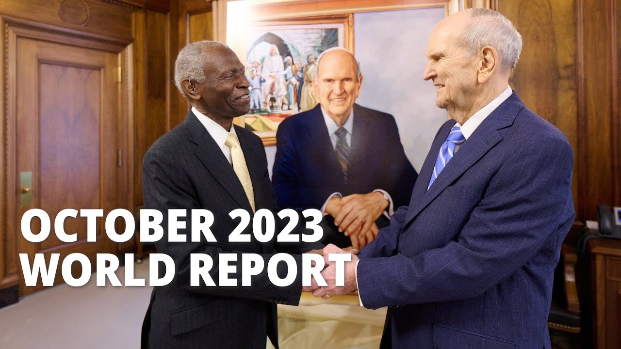 October 2023 World Report of the Church of Jesus Christ