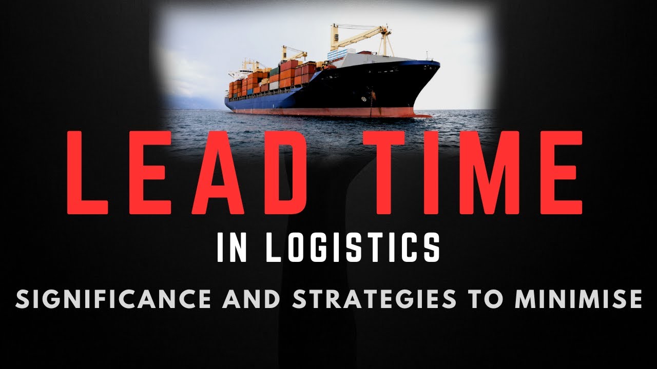 Lead Time || Lead Time in Supply Chain || Lead Time in Logistics || Significance and Strategies