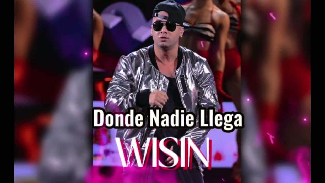 Wisin -Donde Nadie Llega feat Garcia 