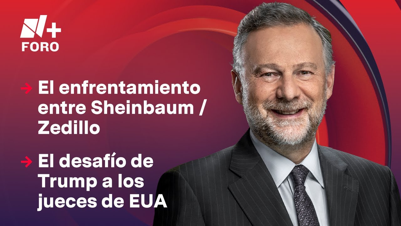 El enfrentamiento Sheinbaum / Zedillo | Es la Hora de Opinar - 5 de mayo 2025