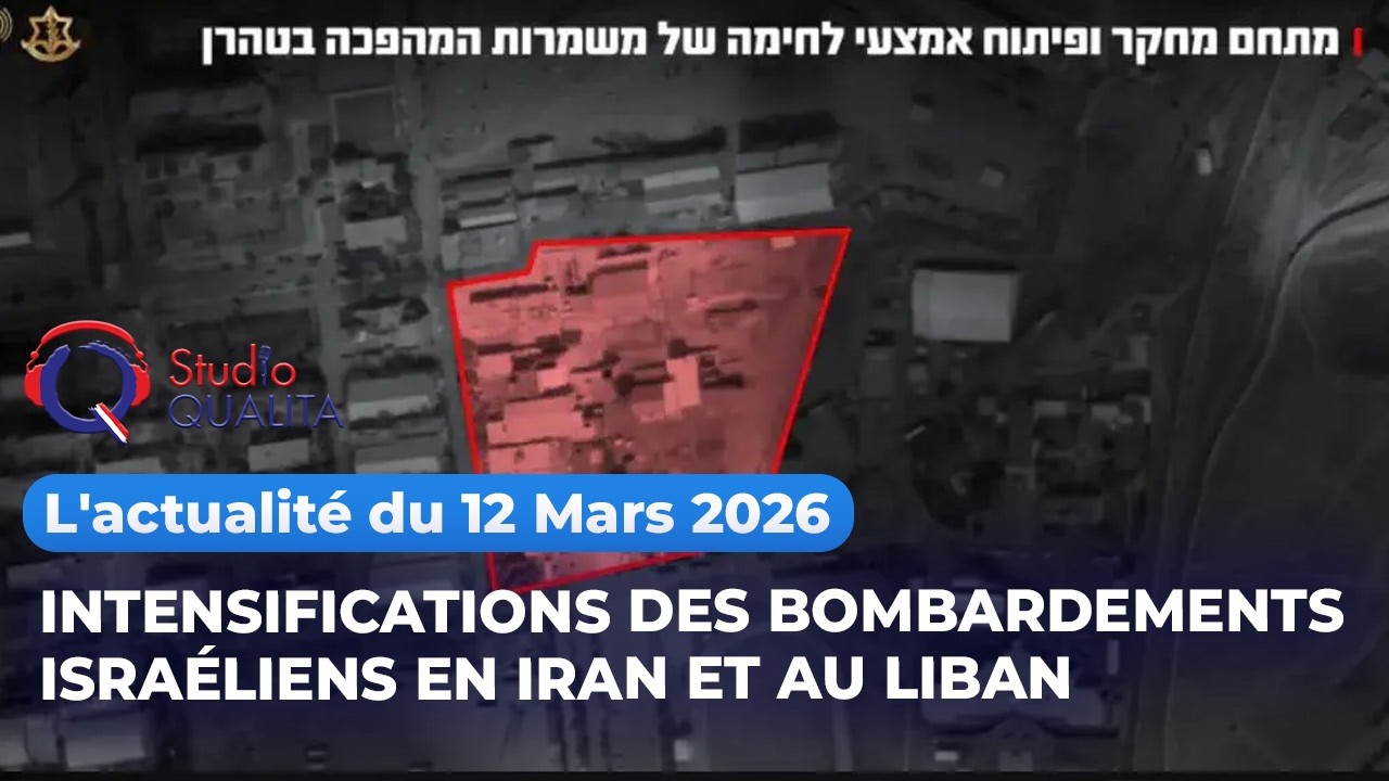 L'actualité du 12 Mars 2026 - Intensifications des bombardements israéliens en Iran et au Liban